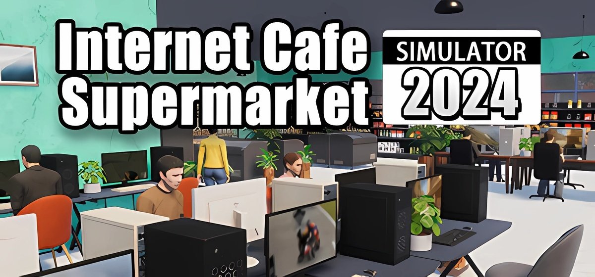 Internet Cafe and Supermarket Simulator 2024
