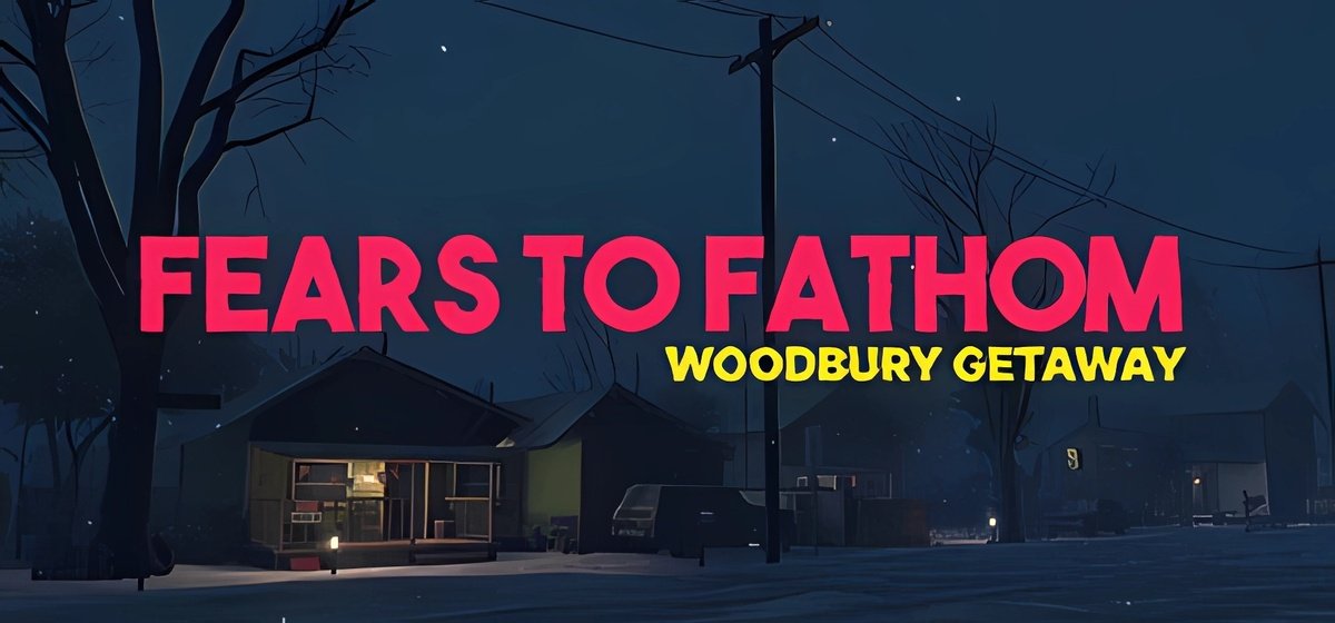 Fears to Fathom - Woodbury Getaway