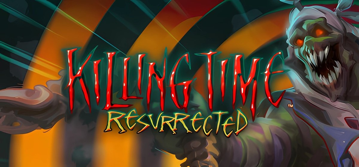 Killing Time Resurrected