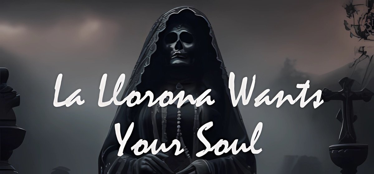 La Llorona Wants Your Soul