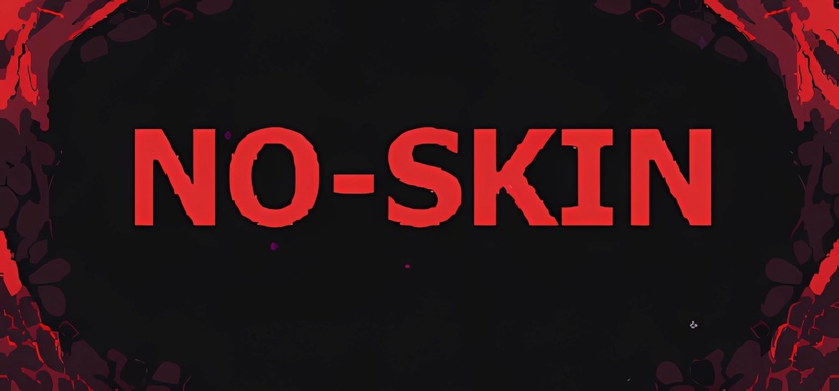 NO SKIN