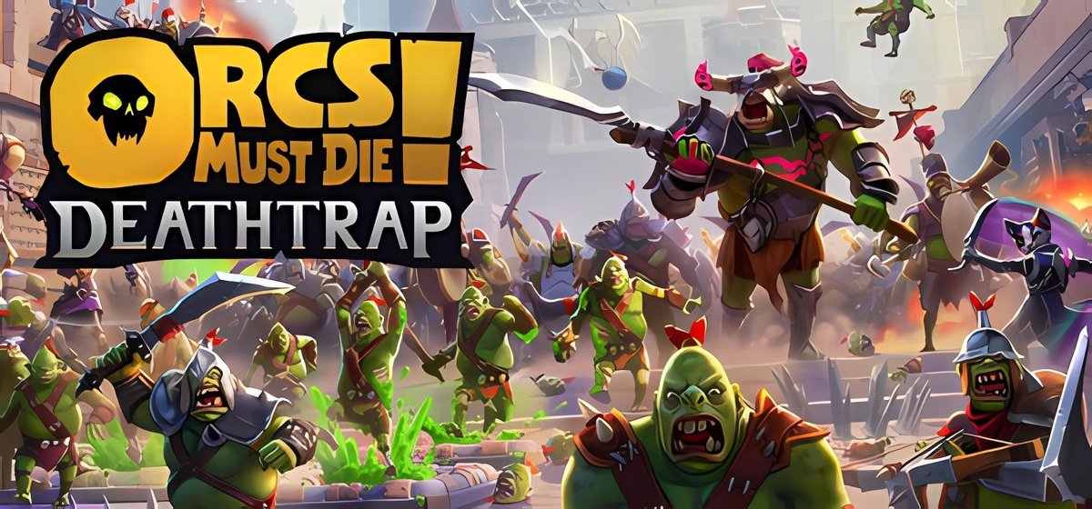 Orcs Must Die! Deathtrap