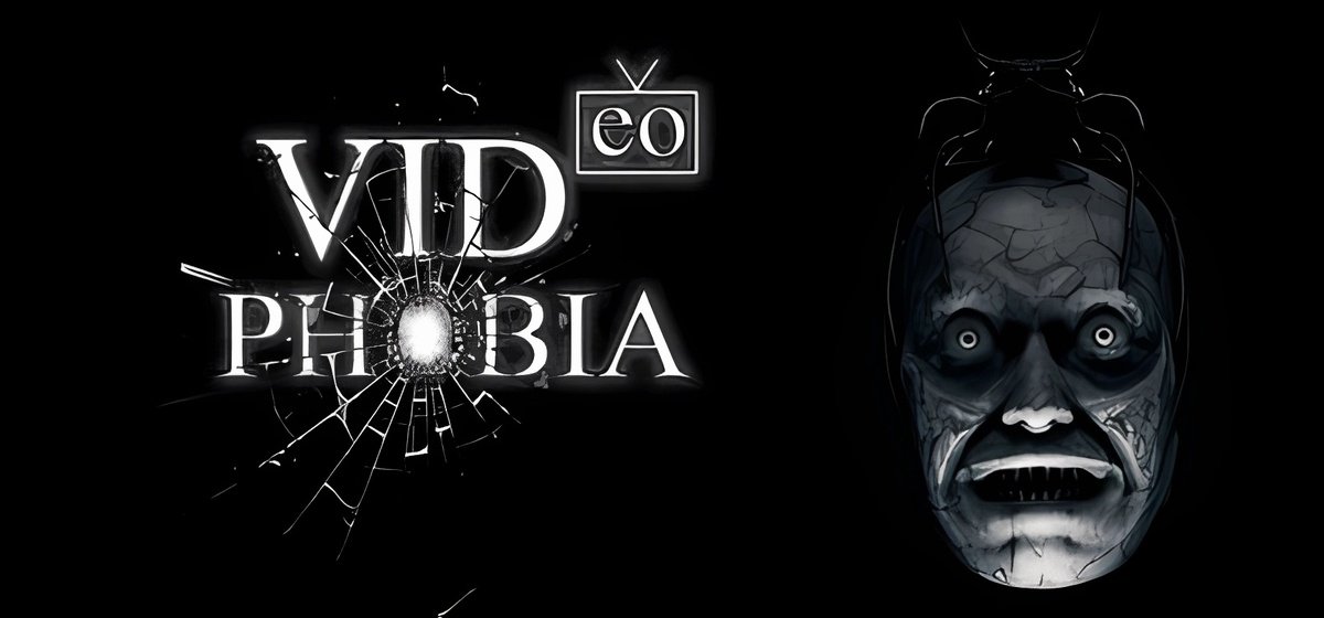 VIDeoPHOBIA