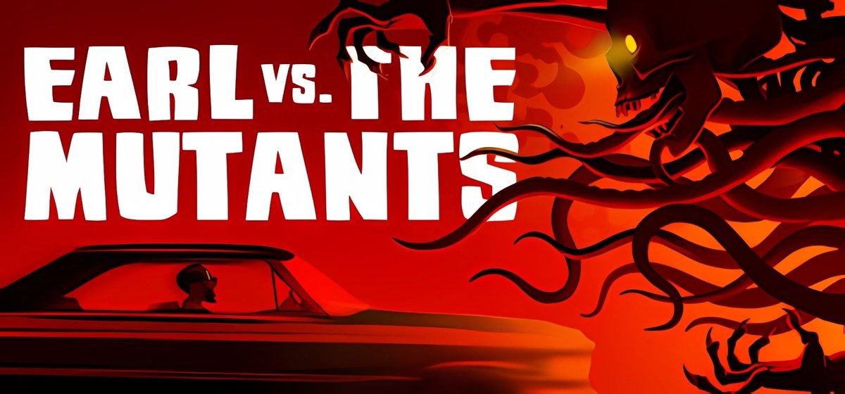 Earl vs the Mutants