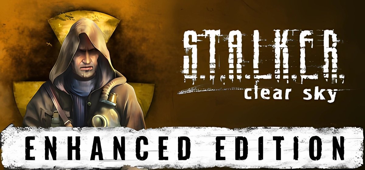 S T A L K E R Clear Sky - Enhanced Edition