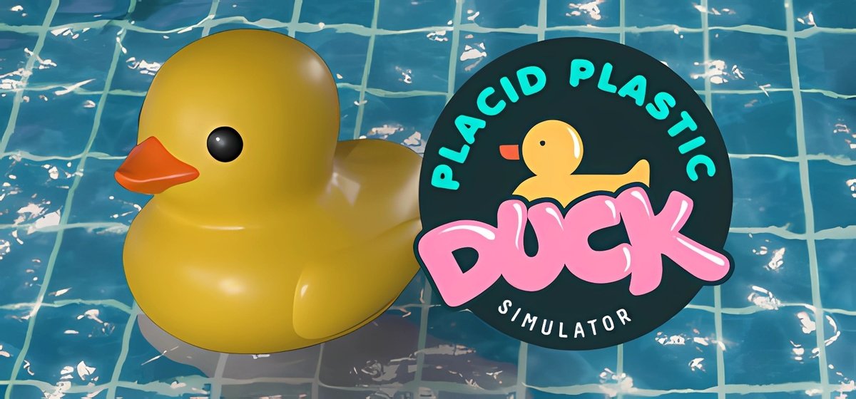 Placid Plastic Duck Simulator build.18626388