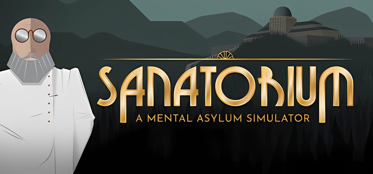 Sanatorium - A Mental Asylum Simulator